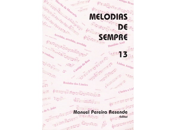 Manuel Pereira Resende MELODIAS DE SEMPRE Nº13 Manuel Pereira Resende MELODIAS DE SEMPRE Nº13